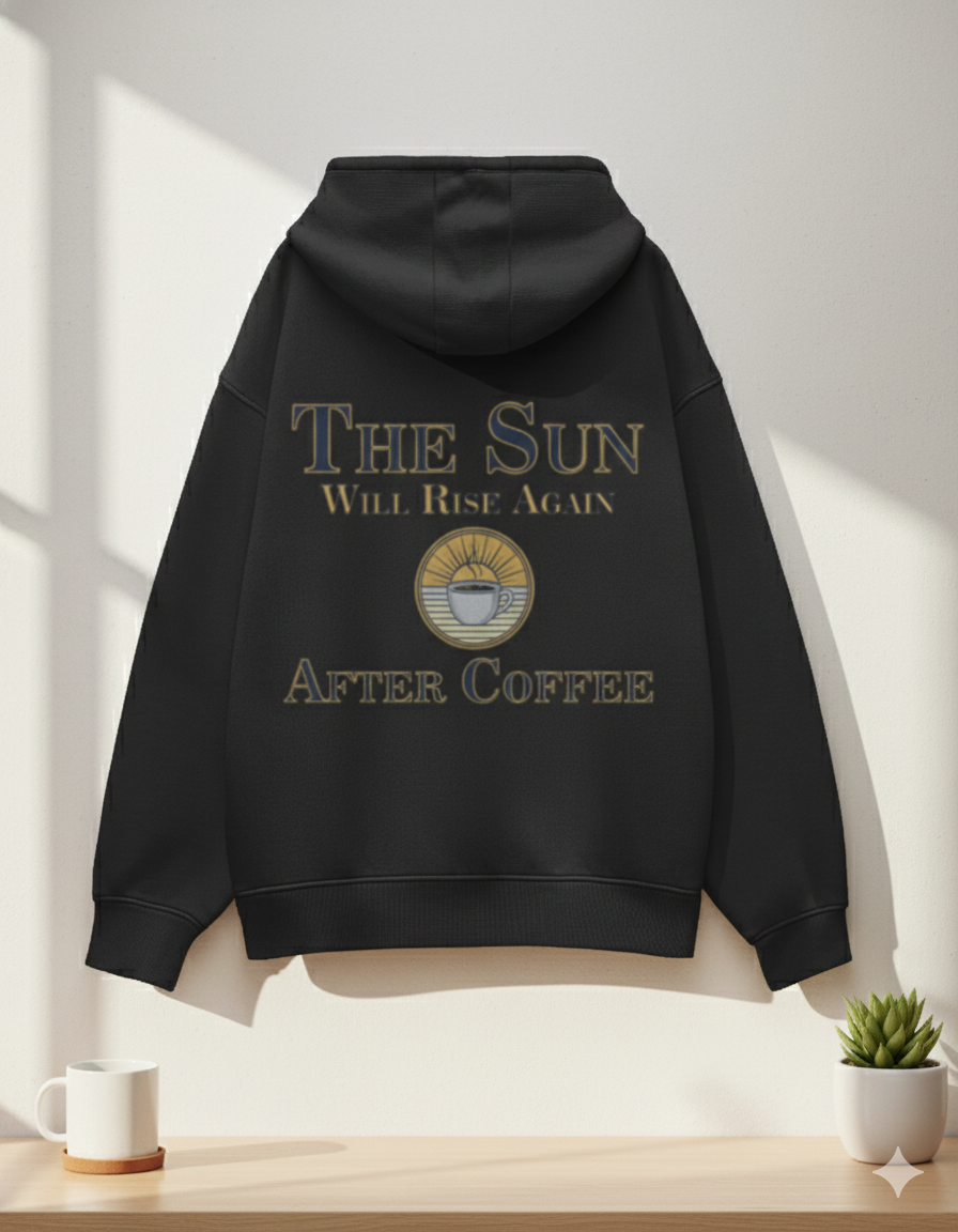 The Sun Will Rise Again — After Coffee | Unisex Oversized Hoodie