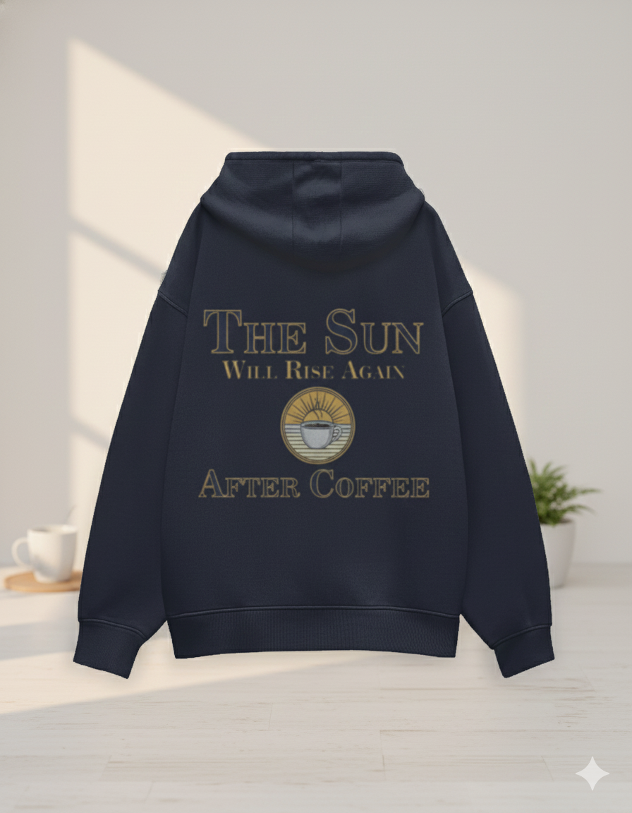 The Sun Will Rise Again — After Coffee | Unisex Oversized Hoodie