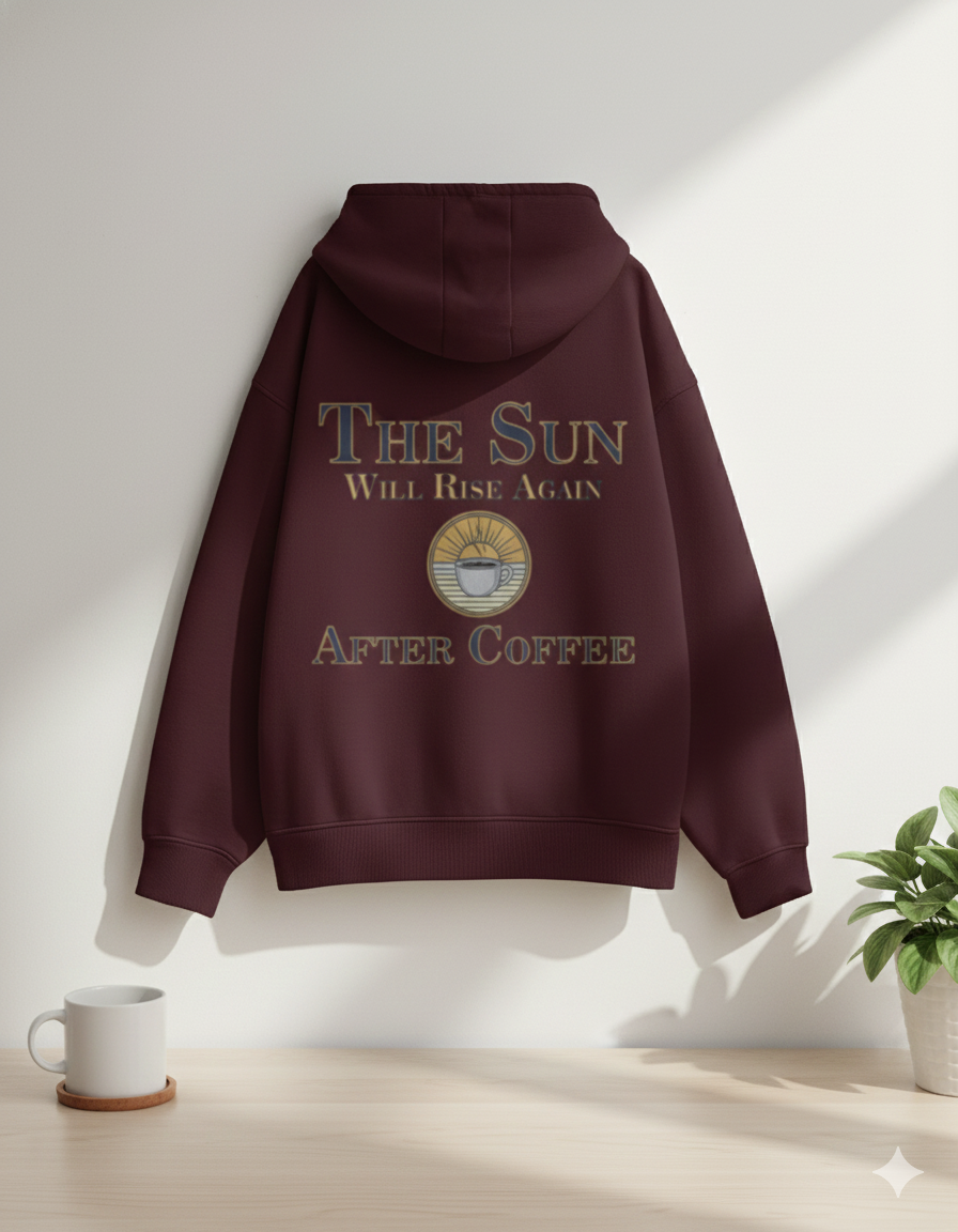 The Sun Will Rise Again — After Coffee | Unisex Oversized Hoodie